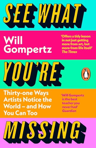 Book cover with bold, colorful text: "See What You're Missing" by Will Gompertz.