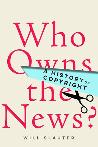Book cover: “Who Owns the News?: A History of Copyright” with scissors.