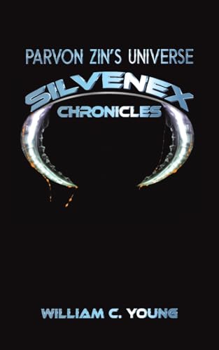 Book cover: “Parvon Zin’s Universe: Silvenex Chronicles” with silver, curved design.