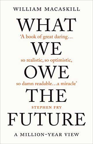 Book cover of What We Owe The Future by William MacAskill with text overlay.