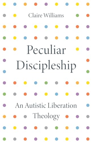 Book cover with colorful dots, title "Peculiar Discipleship" by Claire Williams.