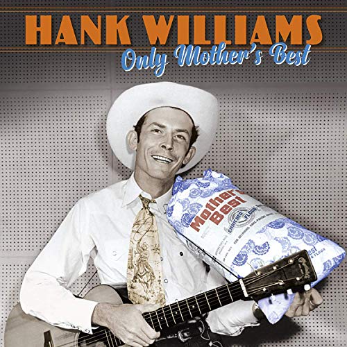 Hank Williams holding a guitar and a bag of "Mother's Best" cornmeal, wearing a cowboy hat.
