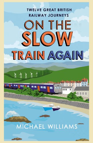 Book cover: illustrated train journey scene with text “On the Slow Train Again”.