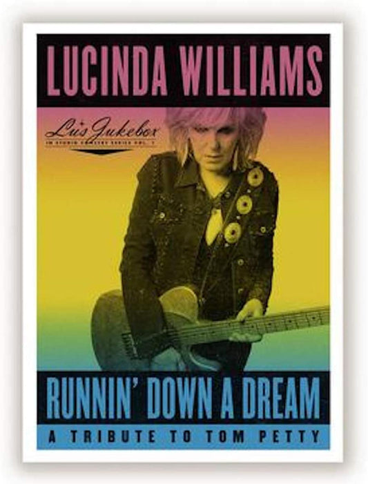 Lucinda Williams album cover, “Runnin’ Down a Dream,” tribute to Tom Petty.
