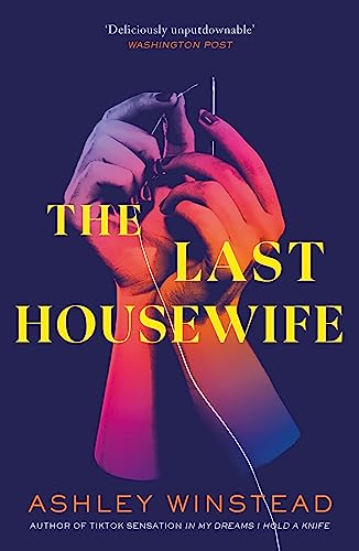 Book cover: hands sewing with red and blue light, title “The Last Housewife”.