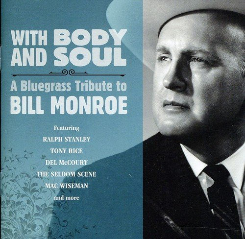 A blue-tinted album cover featuring a black and white portrait of Bill Monroe, with the title "With Body and Soul" and a tribute to Bill Monroe.