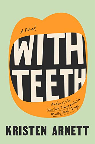 Book cover for "With Teeth" by Kristen Arnett, orange and black design.