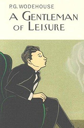 Book cover: "A Gentleman Of Leisure" by P.G. Wodehouse, illustrated man.