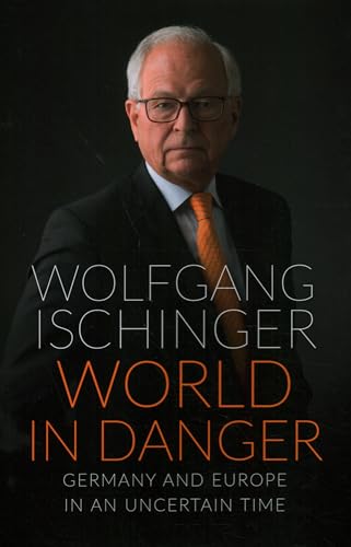 Book cover featuring Wolfgang Ischinger, titled “World in Danger.”