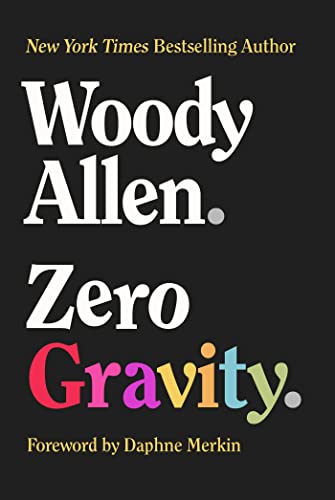 Book cover for “Zero Gravity” by Woody Allen, with colorful title text.