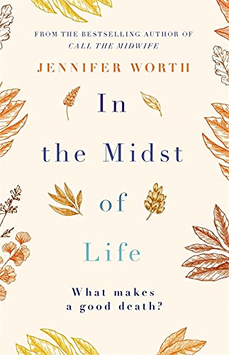 Book cover: "In the Midst of Life" by Jennifer Worth, with floral design.