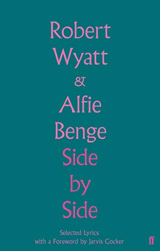 Book cover: “Side by Side” by Robert Wyatt & Alfie Benge, lyrics collection.