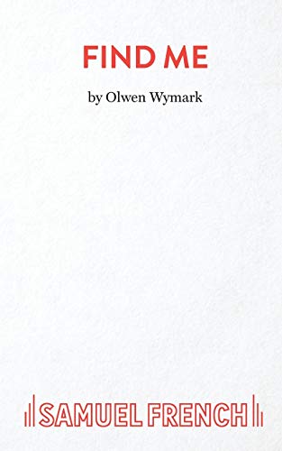Book cover titled Find Me by Olwen Wymark with Samuel French logo at bottom.