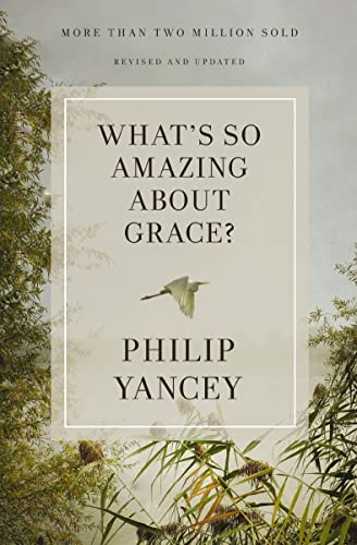 Book cover: "What's So Amazing About Grace?" by Philip Yancey, with a bird.