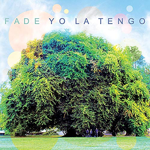 Yo La Tengo "Fade" album cover: tree, grass, and colorful circles.