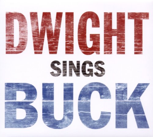 CD cover for Dwight Yoakam’s “Dwight Sings Buck” with red, white, and blue text.