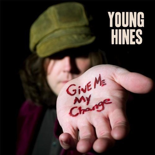 Young Hines album cover: a man holds out hand with "Give Me My Change" written.