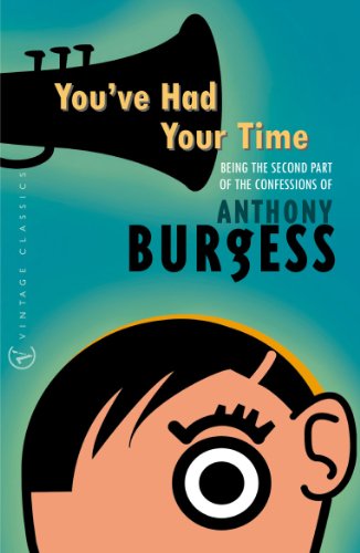 Book cover: "You’ve Had Your Time" by Anthony Burgess, with megaphone and face.