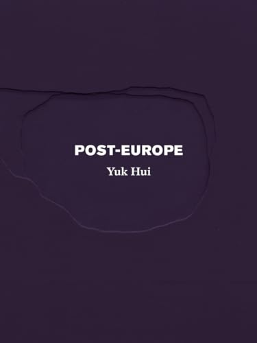 Dark purple book cover with white text: "POST-EUROPE" by Yuk Hui.