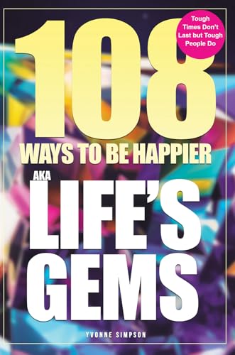 Book cover with large yellow text: "108 Ways to be Happier – AKA Life’s Gems".