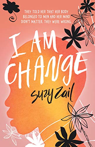 Book cover: "I Am Change" by Suzy Zaíl, with a face silhouette and flowers.