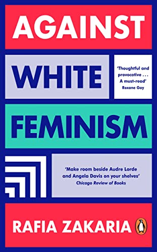 Book cover for Against White Feminism by Rafia Zakaria with bold, colorful blocks.