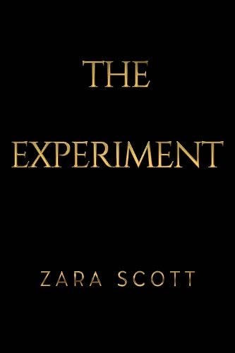 Book cover: black background with gold text, “The Experiment” by Zara Scott.