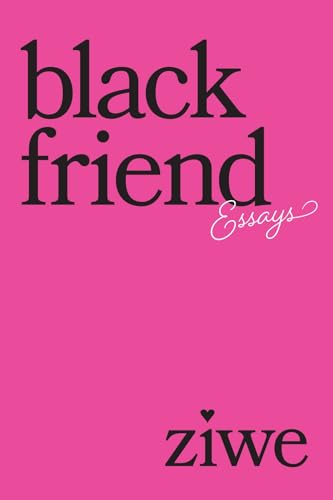 Pink book cover with white text: “black friend: Essays” by Ziwe.