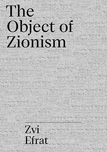Book cover: "The Object of Zionism" by Zvi Efrat, textured background.