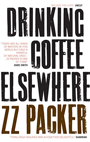 Book cover with bold, distressed typography: "Drinking Coffee Elsewhere" by ZZ Packer.
