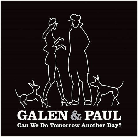 Galen + Paul - Can We Do Tomorrow Another Day? LTD  [CD]