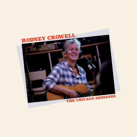 Rodney Crowell - The Chicago Sessions [CD]