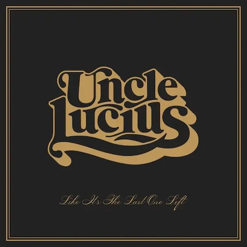 Uncle Lucius - Like Its The Last One Left [CD]