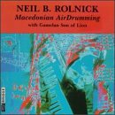 Neil B. Rolnick - Rolnick: Macedonian Air Drumming and Other Electronic Works [CD]