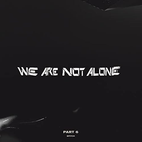 Various Artists - WE ARE NOT ALONE - PART 6  [VINYL]