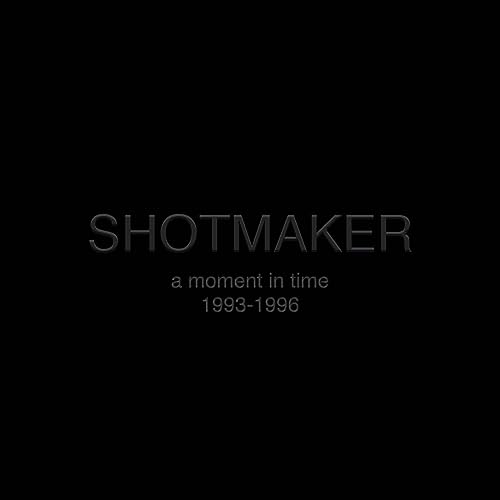 Shotmaker - A Moment In Time: 1993-1996 [VINYL]