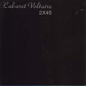 Cabaret Voltaire - 2X45 [CD]