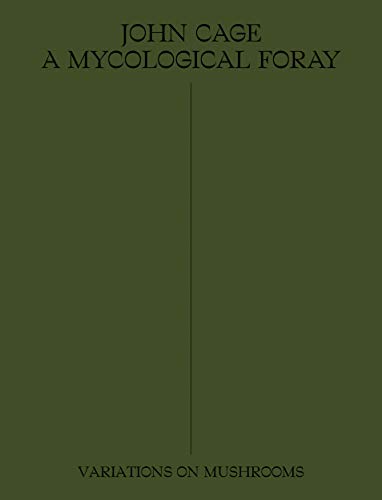 John Cage: A Mycological Foray: Variations on Mushrooms