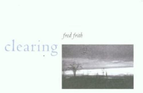 Fred Frith - Clearing [CD]