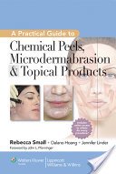 A Practical Guide to Chemical Peels, Microdermabrasion & Topical Products