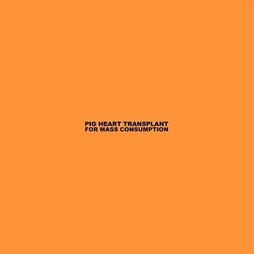 Pig Heart Transplant - For Mass Consumption [VINYL]
