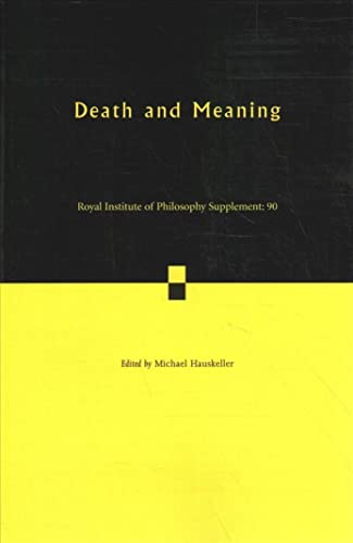 Death and Meaning: Volume 90 (Royal Institute of Philosophy Supplements)