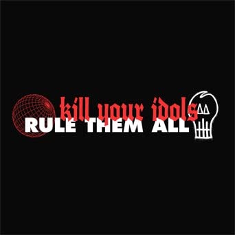 Kill Your Idols - Kill Your Idols/Rule Them All [7"] [VINYL]