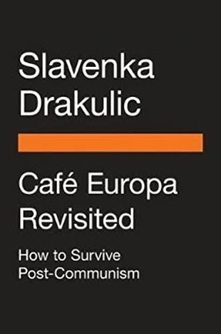 Cafe Europa Revisited: How to Survive Post-Communism