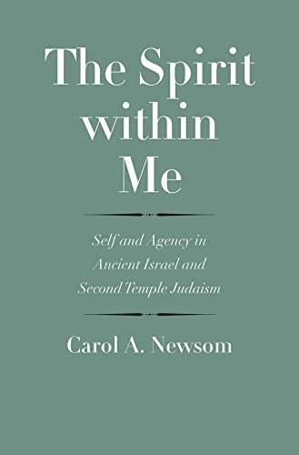 The Spirit within Me: Self and Agency in Ancient Israel and Second Temple Judaism (The Anchor Yale Bible Reference Library)