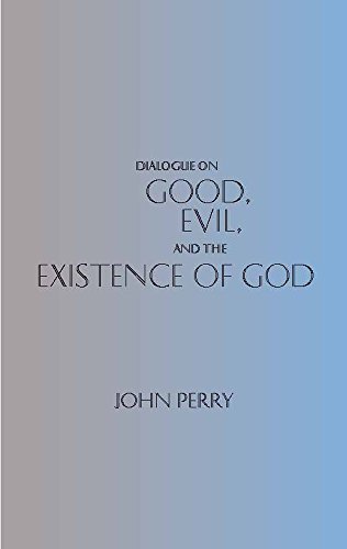 Dialogue on Good, Evil and the Existence of God