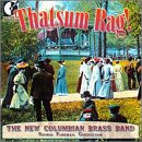 New Columbian Brass Band The - Thatsum Rag! [CD]
