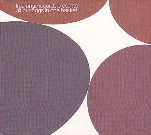 Various Artists - Freerange Records Presents: All Our Eggs In One Basket [CD]
