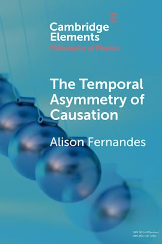 The Temporal Asymmetry of Causation (Elements in the Philosophy of Physics)