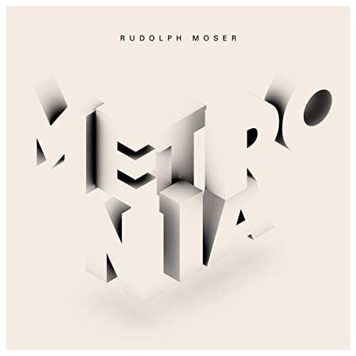 "Album cover with 3D 'Metronia' text on beige background, artist name 'Rudolph Moser' above."